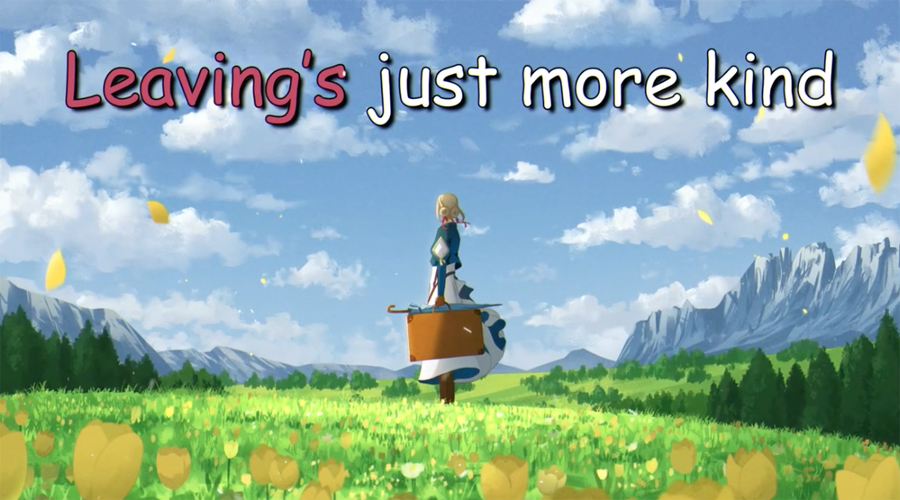 Leaving's Just More Kind
